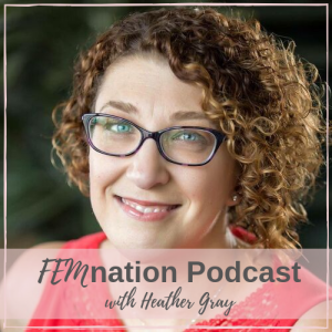 Episode 016: Heather Gray - Shifting Your Mindset To Succeed In Life And Business