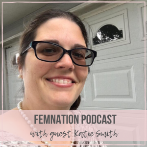 Episode 094: Katie Smith - Taking A Leap of Faith and Starting Your Entrepreneurial Journey.