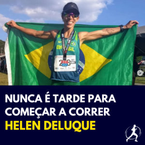 #44 Começou a correr aos 41 anos e conquistou vaga no Mundial | Helen Deluque