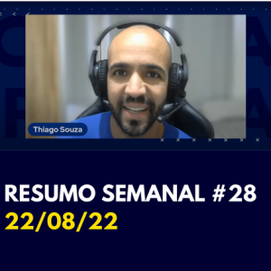 Resumo Semanal #28 | 22/08/2022