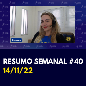 Resumo Semanal #40 14/11/22