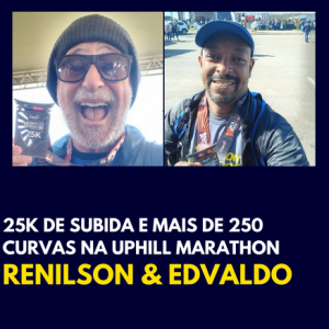 #51 25k de subida e mais de 250 curvas na Uphill Marathon | Renilson e Edvaldo