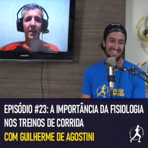 #23 A importância da fisiologia nos treinos de corrida | Guilherme de Agostini