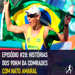 #28 Histórias dos 90km da Comrades | Nato Amaral