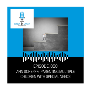 Ann Scherff:  Parenting Multiple Children with Special Needs