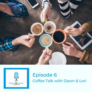 Coffee Talk with Dawn & Lori