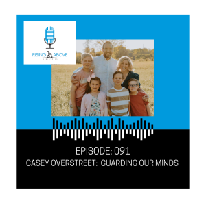 Casey Overstreet: Guarding Our Minds