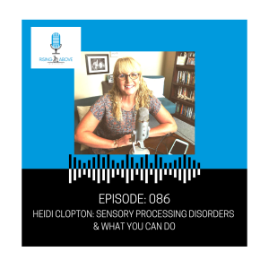 Heidi Clopton: Sensory Processing Disorders & What You Can Do