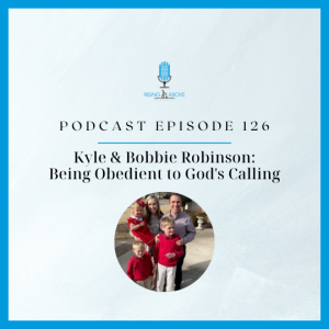 Kyle & Bobbie Robinson: Being Obedient to God’s Calling