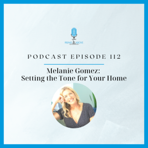 Melanie Gomez: Setting the Tone for Your Home