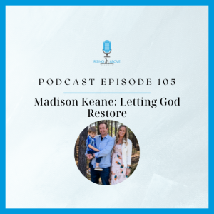 Madison Keane: Letting God Restore