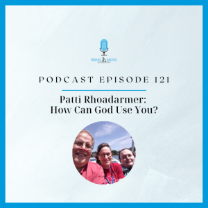 Patti Rhoadarmer: How Can God Use You?