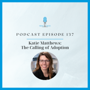 Katie Matthews: The Calling of Adoption