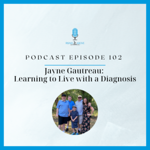 Jayne Gautreau: Learning to Live with a Diagnosis