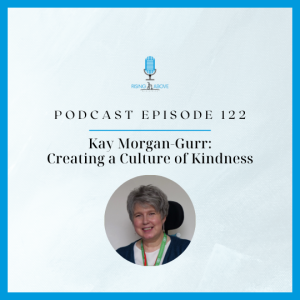 Kay Morgan-Gurr: Creating a Culture of Kindness