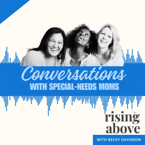 Conversations: Special-Needs Moms