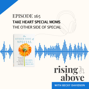 Take Heart Special Moms: The Other Side of Special