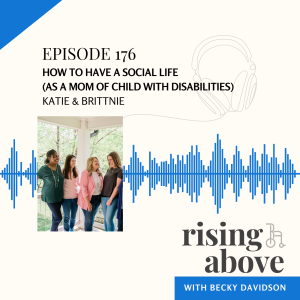 How to Have a Social Life (as a parent of a child with disabilities):  Brittnie & Katie