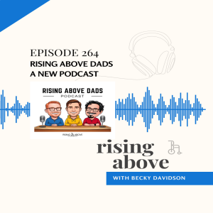 Rising Above Dads: A New Podcast