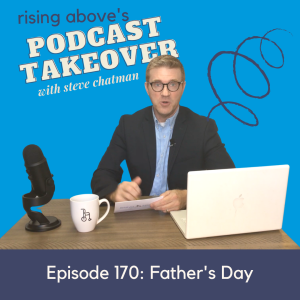 Podcast Takeover with Steve: Father’s Day