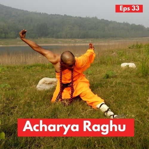 Lessons from a Yogi, Martial Artist and Zen Philosopher with Acharya Raghu