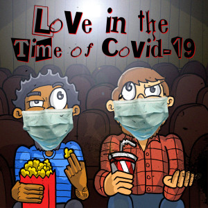 Love in the Time of Covid-19. SPACE ACTION PODCAST!