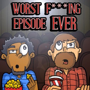 Worst F***ing Episode Ever. SPACE ACTION PODCAST!