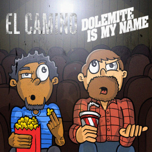 El Camino & Dolemite Is My Name. SPACE ACTION PODCAST!