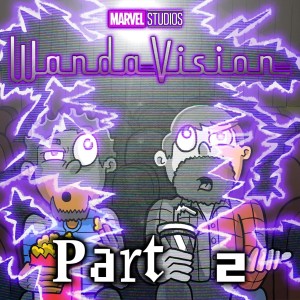 WandaVision Part Two. SPACE ACTION PODCAST!