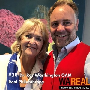 #30 Dr. Ros Worthington OAM – Real Philanthropy