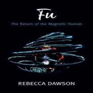 FU: The Return of the Magnetic Human - Rebecca Dawson