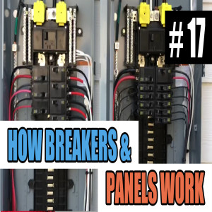 Episode 17 - How Circuit Breakers And Electrical Panels Work