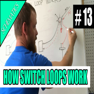 Episode 13 - SCHEMATICS - How A Switch Loop Works