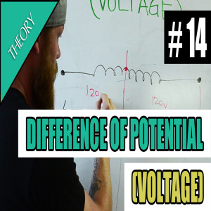 Episode 14 - Difference Of Potential (Voltage)