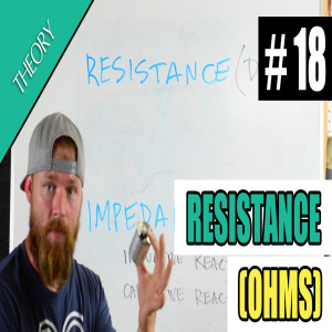 Episode 18 - Resistance (Ohms)