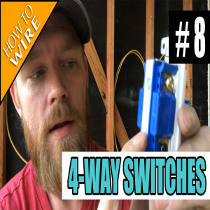 Episode 8 - How To Wire And Install 4-Way Switches