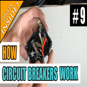 Episode 9 - What's Inside A Breaker (How Do Electrical Breakers Work?)