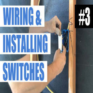 Episode 3 - Wiring For And Installing A Switch