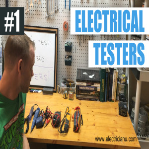 Episode 1 - Electrical Testers and Multi-meters (Electricians' Test Equipment)