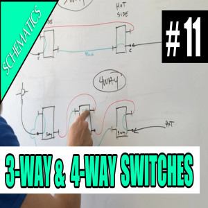 Episode 11 - SCHEMATICS - How 3-way and 4-way Switches Work