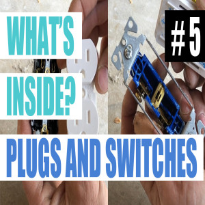 Episode 5 - What's Inside of A Plug And A Switch?