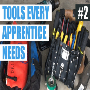 Episode 2 - Tools Every Apprentice Electrician Needs