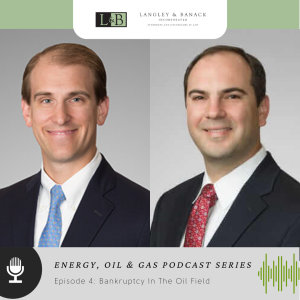 Energy, Oil & Gas Law Part 4: Bankruptcy in the Oil Field