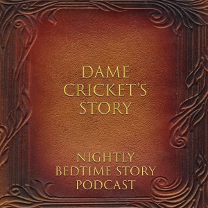 Dame Cricket‘s Story