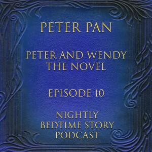 Peter Pan (Peter and Wendy - The Novel) Episode 10