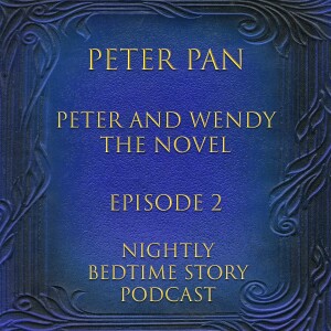 Peter Pan (Peter and Wendy - The Novel) Episode 2