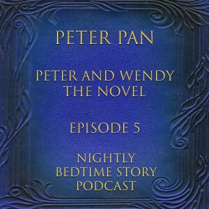 Peter Pan (Peter and Wendy - The Novel) Episode 5