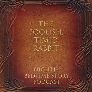 The Foolish, Timid Rabbit
