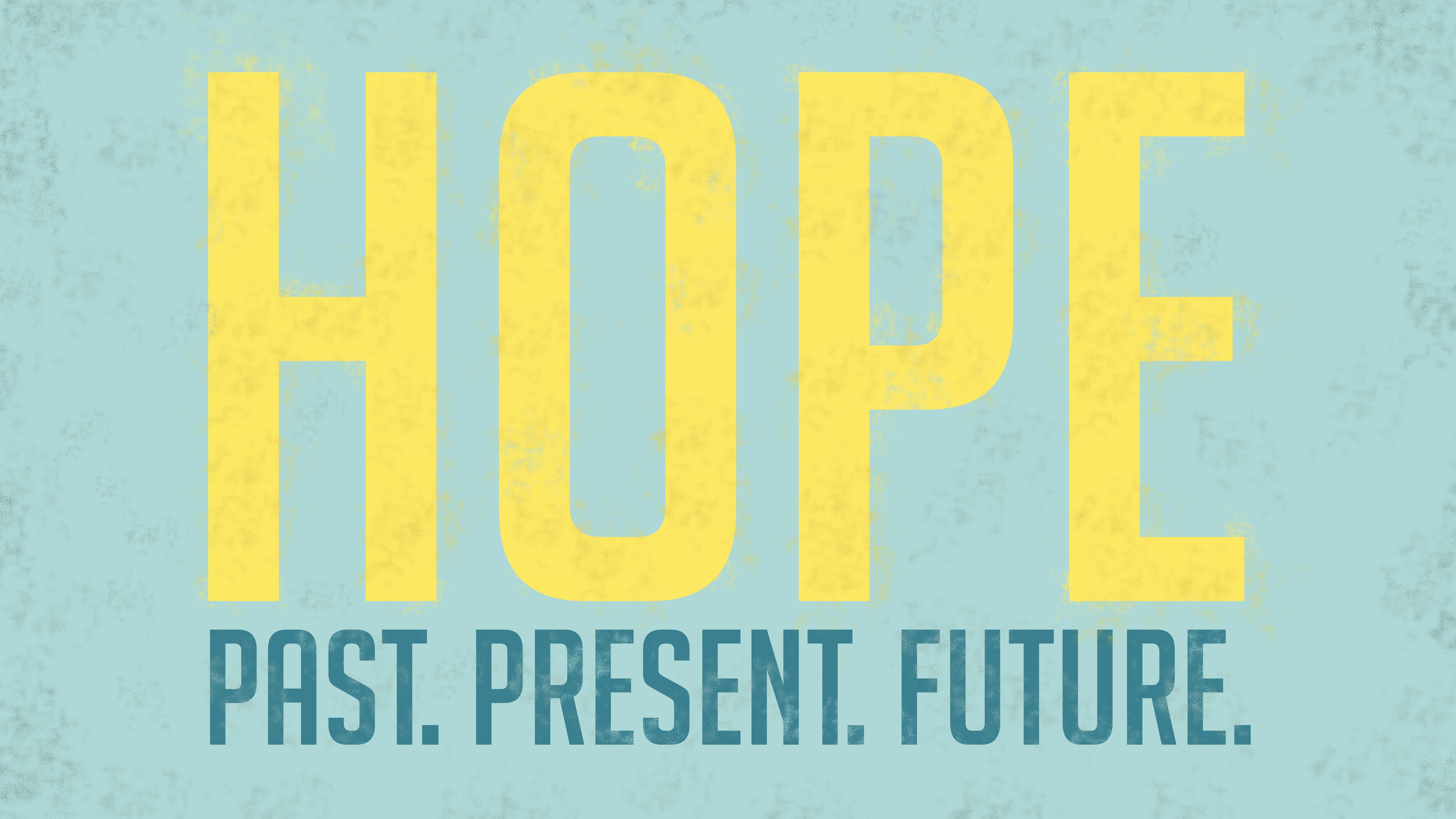 Hope for your Past, Present, &amp; Future