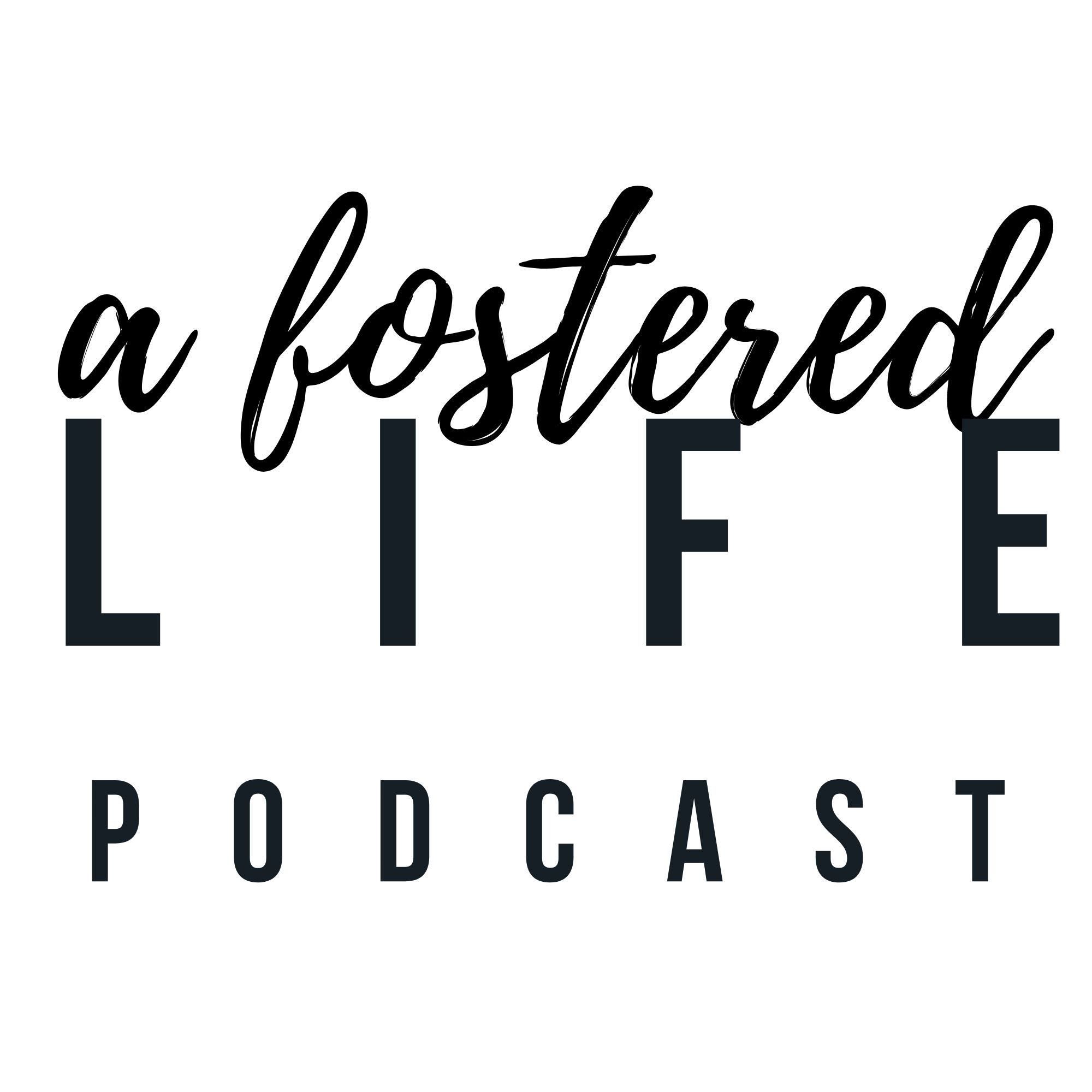A Fostered Life Podcast